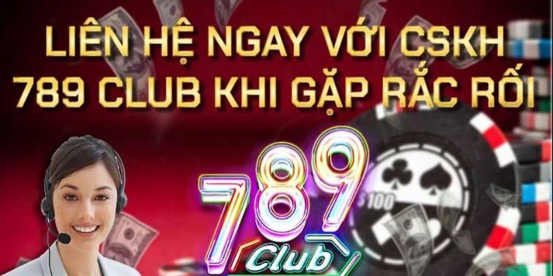 Thông tin cơ bản về dịch vụ chăm sóc khách hàng tại 789club